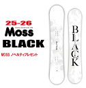 早期予約商品★ 25-26モデル★MOSS(モス) BLACK 【エッジカバー・チューンナップ・ショートビス・オリジナルグッズ プレゼント】【送料無料】(※北海...