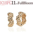 ブルーム イヤリング レディース K18PGピンクゴールド/フープイヤリング(ピアリング)(11mm Full Bloom)(18金 18k)(6723*2)