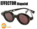 EFFECTOR liquid【送料無料】エフェクター リキッド effector サングラス【ラウンド】【丸メガネ】