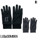 LS PLAYERS GLOVE ルースイソンブラ LUZeSOMBRA〈 サッカー フットサル グローブ 手袋 大人 ジュニア ジャージ素材 裏起毛 カサパテ...