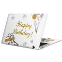 MacBook p XLV[ }bNubN 13C` ` 16C` MacBook Pro / MacBook Air eΉ m[gp\R Jo[ P[X tB XebJ[ ANZT[ ی 017795 Happy Birthday Happy Birthday@D@