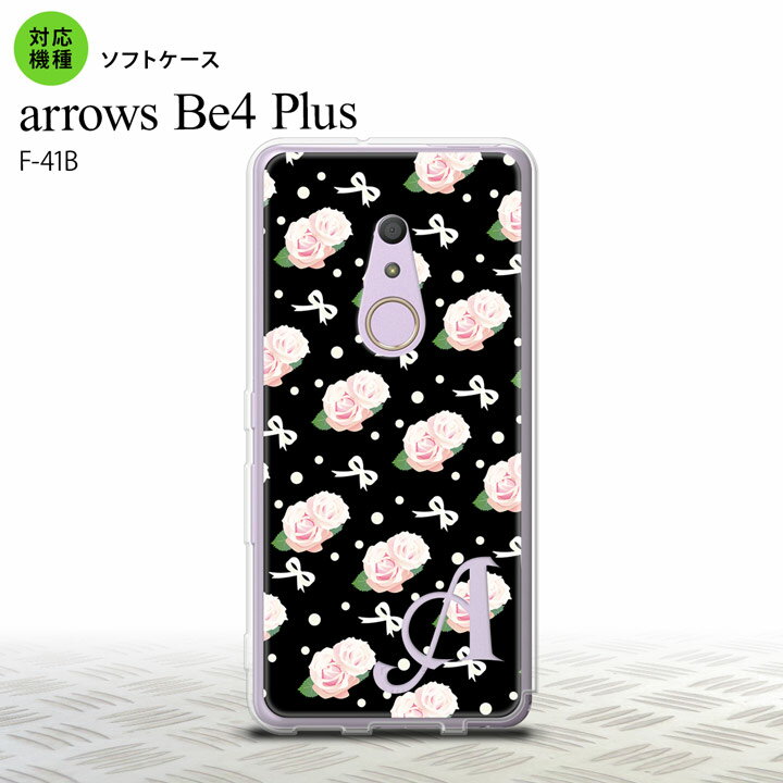 F41B arrows Be4 Plus スマホケース ソフトケース 花柄 バラ リボン 黒 +アルファベット メンズ レディース nk-f41b-tp257i