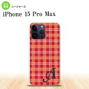 iPhone15 Pro Max iPhone15 Pro Max スマホケース 背面ケース ハードケース チェック B 赤 +アルファベット 2023年 9月発売 nk-i15pm-432i(2)
