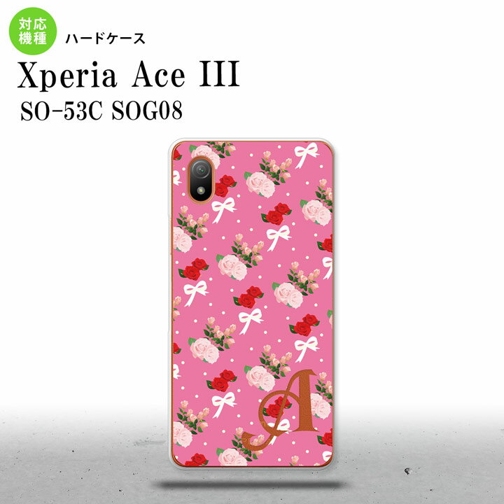 SO-53C SOG08 ワイモバイル Xperia Ace III スマホケース 背面ケース ハードケース 花柄 バラ リボン ピンク ビビット アルファベット 2022年 6月発売 nk-so53c-262i