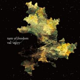 val ~ ogiyy / taste of freedom