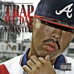 A-MASTER / TRAP ALL DAY