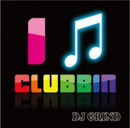 DJ GRIND / I LOVE CLUBBIN