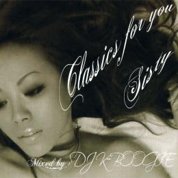 CLASSICS FOR YOU mixed by DJ K-BOOGIE1.あなたが好き 2.クマのヌイグルミ 3.sepia 4.あじさい 5.Rain 6.ひかり 7.You are・・・ 8.ゆらりゆら 9.かなうのなら(REMIX) 10.かなうのなら　Produced by 10for 11.OPEN Produced by　内藤匠(SETOFF　RECORDS) 12.sha　la　la 13.過ち 14.My friends 15.Beautiful Woman Produced by 10for 16.My dream.Your dream Produced by 10for