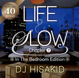 DJ HISAKID / LIFE & SLOW Chapter.7 -In The Bedroom Edition-