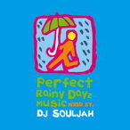 DJ SOULJAH / PERFECT RAINY DAYZ MUSIC