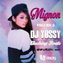 【￥↓】 DJ YOSSY / MIGNON -FLASHING BEATS-