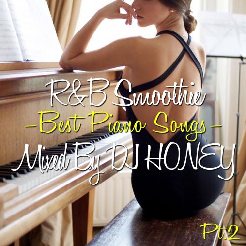 DJ HONEY / R&B Smoothie -Best Piano Songs Pt.2- [CD]