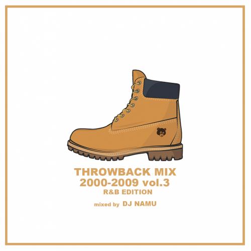 DJ NAMU / THROWBACK MIX 2000-2009 Vol.3 -R&B EDITION-