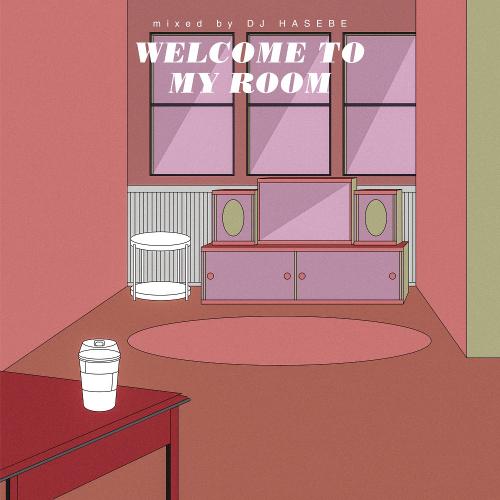 DJ HASEBE / Welcome to my roomのサムネイル