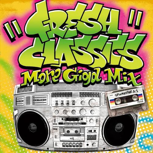 SPIN MASTER A-1 / FRESH CLASSICS “More Giga Mix”