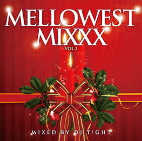 DJ T!GHT / MELLOWEST MIXXX!!! VOL.3