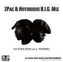 DJ SUSA-NOH a.k.a.YOSHIKI / 2Pac & Notorious B.I.G. MIX 