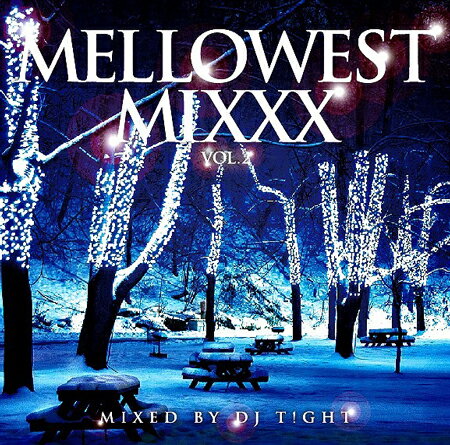 DJ T!GHT / MELLOWEST MIXXX!!! VOL.2 -WESTCOAST CHILLIN MIX-