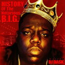 DJ DASK / HISTORY OF The Notorious B.I.G.