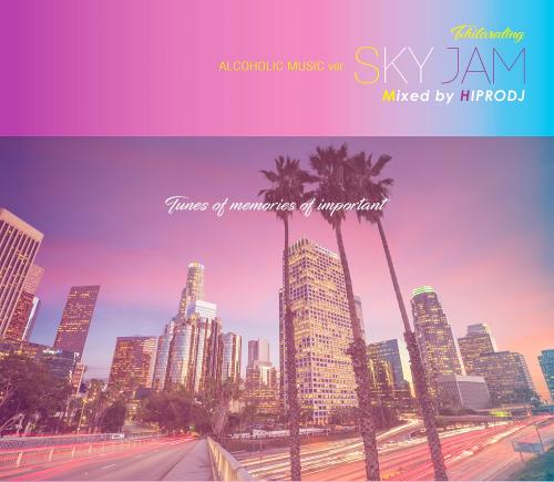 HIPRODJ / ALCOHOLIC MUSIC ver. SKY JAM -Txhilarating-