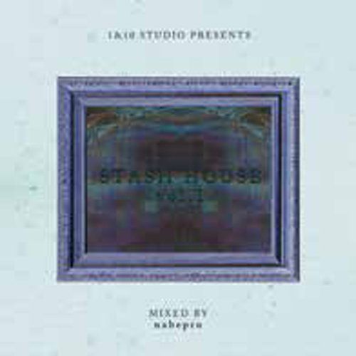 yz V.A / 1&10 STUDIO Presents STASH HOUSE MIX TAPE - mixed by nabepro