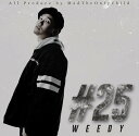 WEEDY / #25