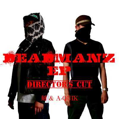  & A-QUIK / DEADMANZ EP DIRECTOR'S CUT