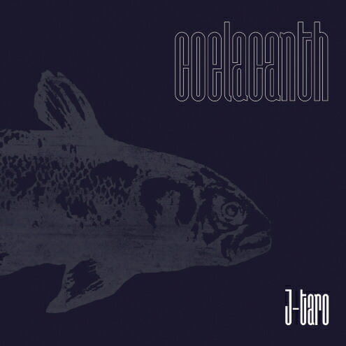 J-TARO / Coelacanth [CD]