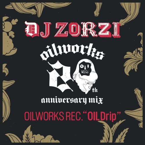 DJ Zorzi / OILWORKS 20th anniversary Mix OILWORKS Rec. [Oil Drip]