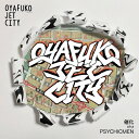 yz É a.k.a PSYCHICMEN / OYAFUKO JET CITY