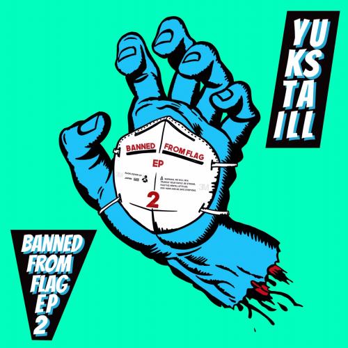 YUKSTA-ILL / BANNED FROM FLAG EP2