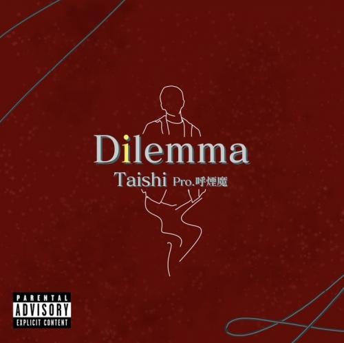 Taishi / Dilemma