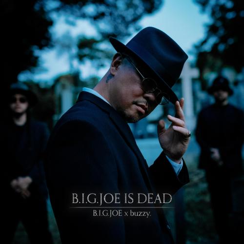 B.I.G.JOE × buzzy. / B.I.G.JOE IS DEAD [2CD]のサムネイル