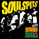  TARO SOUL / SOUL SPITS