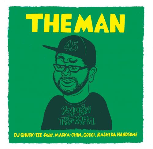 DJ CHUCK-TEE feat. MACKA-CHIN , GOCCI , KASHI DA HANDSOME / THE MAN 