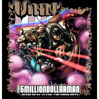 VIKN / THE SIX MILLION DOLLAR MAN MIXED BY DJ J-SCHEME, HOSTED BY NIPPS