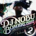  DJ NOBU a.k.a. BOMBRUSH! / YOU KNOW HOW WE DO Vol.2