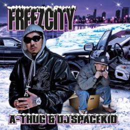 A-THUG & DJ SPACE KID / FREEZCITY