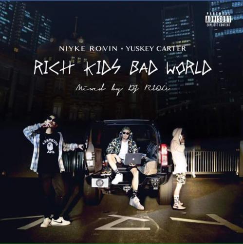 Niyke Rovin × Yuskey Carter / Rich Kids Bad World - Mixed By DJ RIQU [CD]