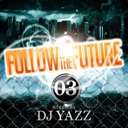 DJ YAZZ / FOLLOW THE FUTURE VOL.3 [CD]
