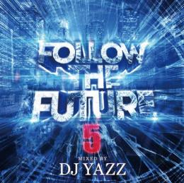 DJ YAZZ / FOLLOW THE FUTURE VOL.5 [CD]