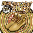 RACY BULLET / KICK OUT YUH SHOES! MIX vol.2