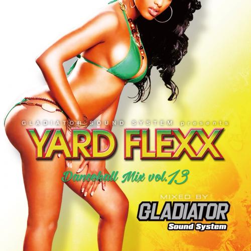 yz GLADIATOR / YARD FLEXX -Dancehall Mix- Vol.13