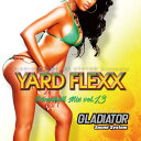 【¥↓】 GLADIATOR / YARD FLEXX -Dancehall Mix- Vol.13