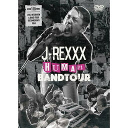 J-REXXX / J-REXXX "HUMAN" BAND TOUR DVD [DVD]