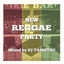 DJ TAMOTSU / NEW REGGAE PARTY