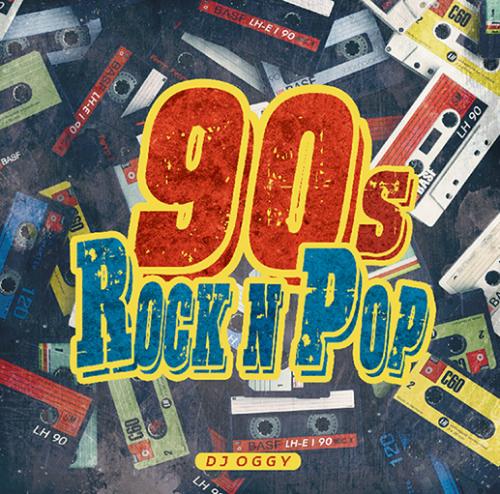DJ OGGY / 90s Rock n Pop -Hyped Up Official Mix- [CD]