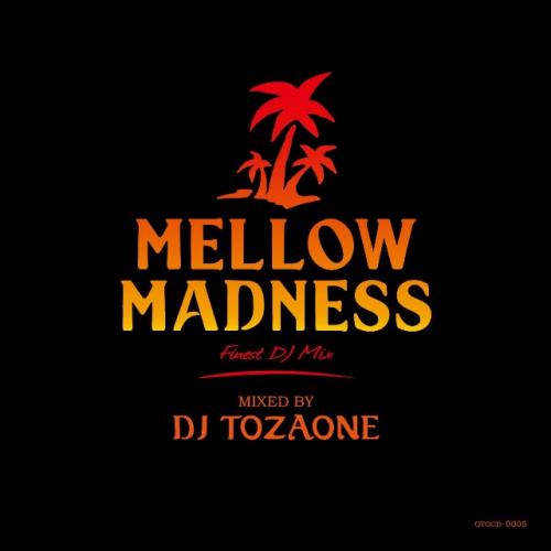 DJ TOZAONE / Mellow Madness