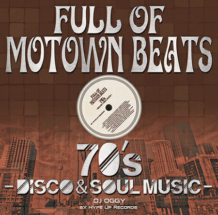 DJ OGGY / Full of Motown Beats -70's Disco & Soul Music- by Hype Up Records [CD]