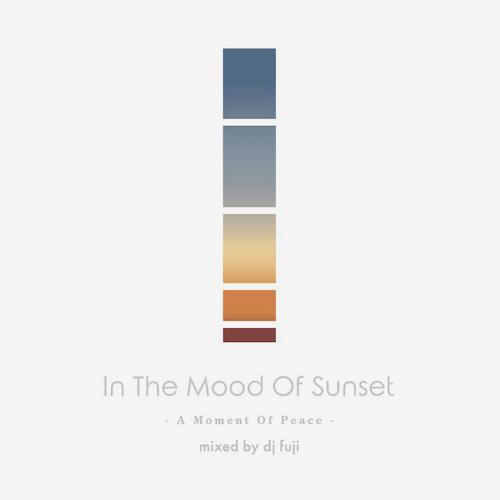 DJ FUJI / In The Mood Of Sunset -A Moment Of Peace-